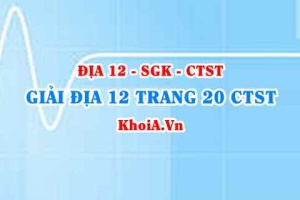 Giải Địa lí 12 trang 20 Chân trời Sáng tạo